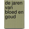 De jaren van bloed en goud door Bernard