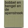 Bobbel en bengel en de apenstreek door Bianca Mastenbroek