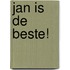Jan is de beste!