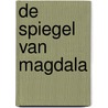 De spiegel van Magdala by Judith K. Moore