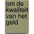 Om de kwaliteit van het geld