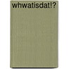 WHWatisdat!? door Sara Struik