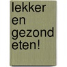 Lekker en gezond eten! door Diana van Koolwijk