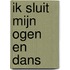 Ik sluit mijn ogen en dans