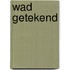 Wad getekend