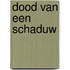 Dood van een schaduw