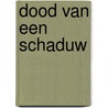 Dood van een schaduw by Tom van Avermaet