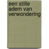 Een stille adem van verwondering door Onbekend