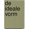 De ideale vorm by Sofie van Loo