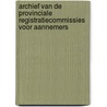 Archief van de provinciale registratiecommissies voor aannemers door Liesbeth de Frenne
