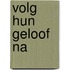 Volg hun geloof na
