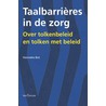 Taalbarrieres in de zorg by Hanneke Bot