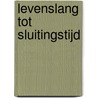 Levenslang tot sluitingstijd door Henjo Hekman