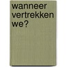 Wanneer vertrekken we? by Raymonde Cauvin