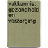 Vakkennis: gezondheid en verzorging