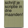 Schrijf je scriptie in drie maanden! door Onbekend