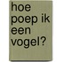 Hoe poep ik een vogel?