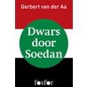 Dwars door Soedan by Gerbert van der Aa