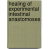 healing of experimental intestinal anastomoses door Onbekend