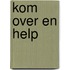 Kom over en help