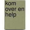 Kom over en help door J.F. van der Poel