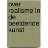 Over realisme in de beeldende kunst by C.O. Jellema