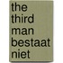 The Third Man bestaat niet
