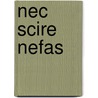 Nec scire nefas by Unknown
