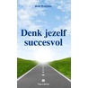 Denk jezelf succesvol door Rob Wuijster