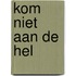 Kom niet aan de Hel