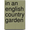 In an English country garden by Dick Van Vliet