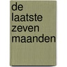 De laatste zeven maanden door Willy Lindwer