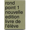 Rond point 1 nouvelle edition Livre de l'élève by Catherine Flumian
