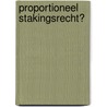 Proportioneel stakingsrecht? by Laura de Meyer