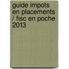 Guide Impots en placements / Fisc en poche 2013 door Onbekend