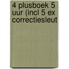 4 Plusboek 5 uur (incl 5 ex correctiesleut by Unknown