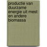 Productie van duurzame energie uit mest en andere biomassa door R.W. Melse