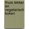 Thuis lekker en vegetarisch koken door Lotte De Clercq