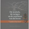 De wortels, de twijgen en de vruchten van de boom by Kees Waaiiman