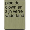 Pipo de clown en zijn verre vaderland door Wim Meuldijk
