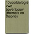 10voorBiologie vwo bovenbouw (thema's en theorie)