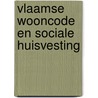 Vlaamse wooncode en sociale huisvesting door Bernard Hubeau