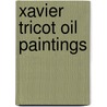 Xavier tricot oil paintings door Xavier Tricot