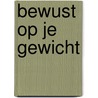 Bewust op je gewicht door Sabine Martens