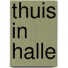 Thuis in Halle door Onbekend