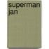 Superman Jan