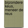 Bijzondere keus, meneer de Reus by Erik van Os
