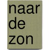 naar de zon door Daniëlle Schothorst