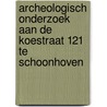 Archeologisch onderzoek aan de Koestraat 121 te Schoonhoven door Reynoud Engelse