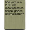 Hoe kunt u in 2013 uw maaltijdkosten fiscaal gezien optimaliseren? door Liesbeth Vossen